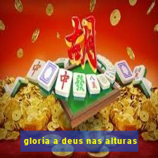 gloria a deus nas alturas